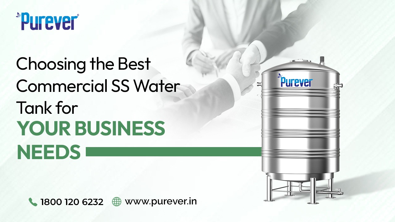 Choosing the Best Commercial SS Water Tank for Your Business Needs