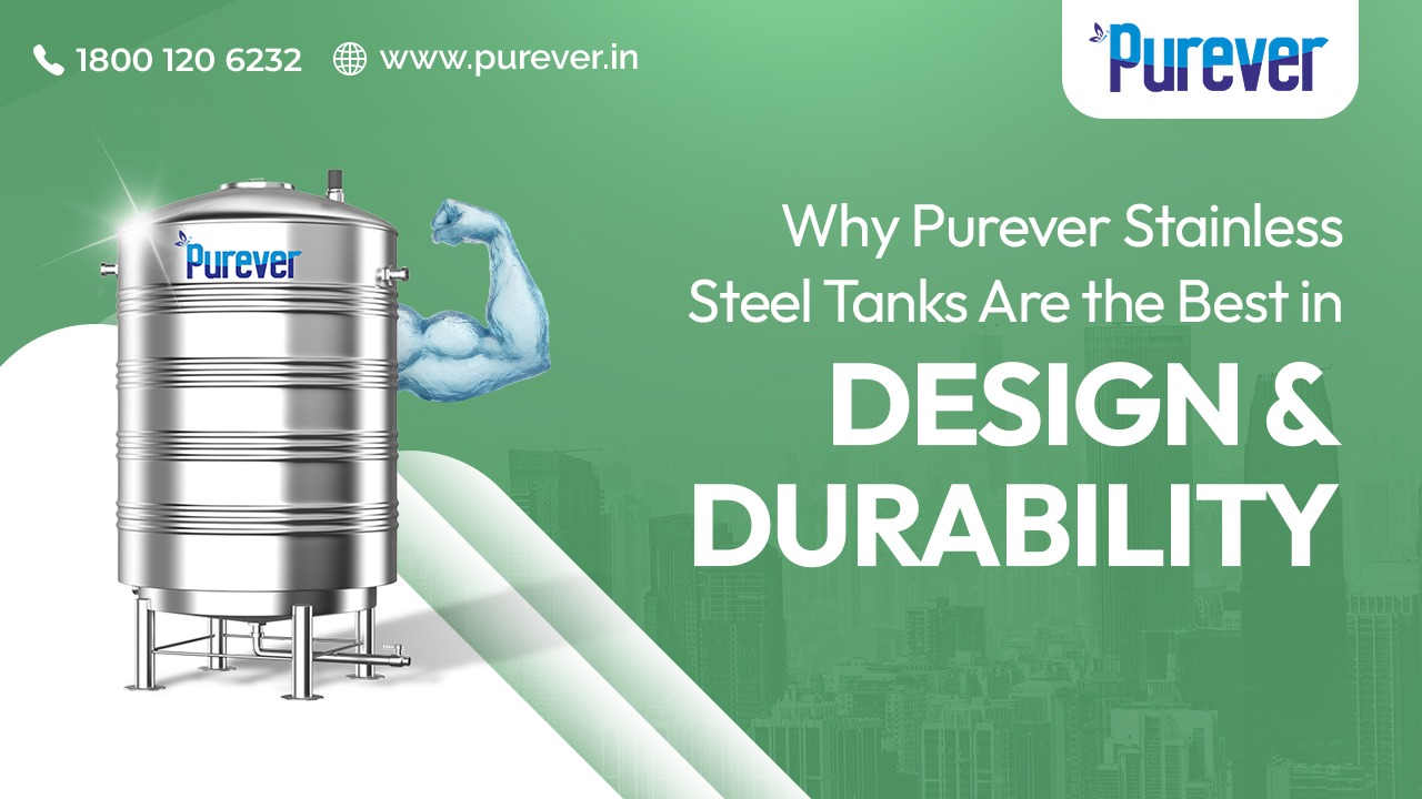 Why Purever Stainless Steel Tanks Are the Best in Design and Durability