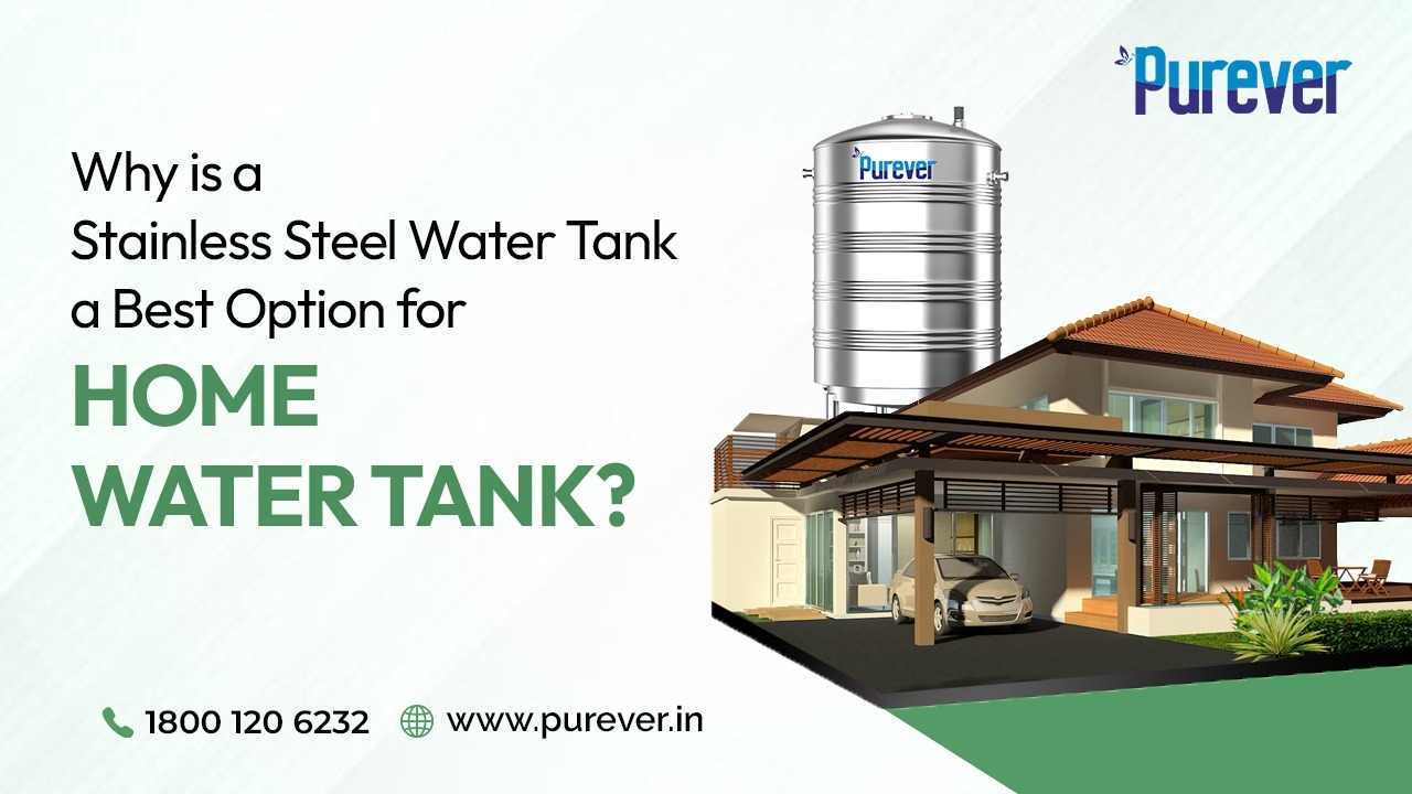 Why is a Stainless Steel Water Tank a Best Option for Home Water Tank